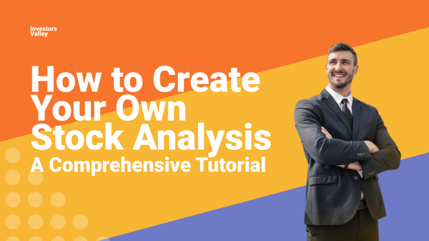 investors-valley-how-to-create-your-own-stock-analysis-a